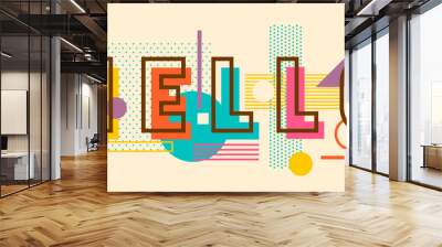 Hello banner design in modern style with various geometric shapes in colors. Vector illustration. Wall mural