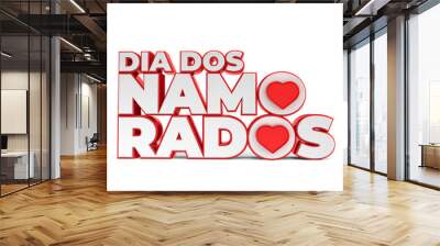 Label for valentines day in brazil. White and red letters with hearts, isolated on white background. The phrase Dia dos Namorados means Valentines Day. 3d illustration Wall mural