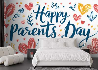 Greeting card, banner or poster for happy Parents day with text inscription. Calligraphy text with hearts and flowers on white background. Brush lettering Wall mural