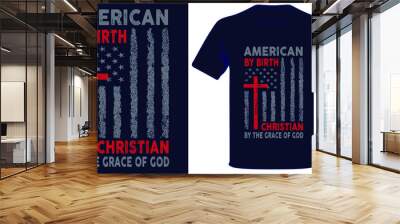 American by birth christian by the grace og god usa grunge flag tshirt design. Wall mural