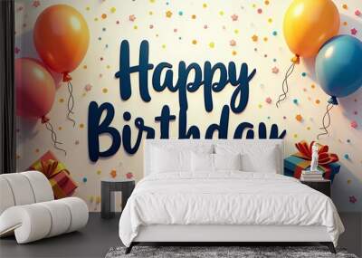 Happy birthday greeting card and party invitation, Happy Birthday Background Wishes with Confetti, Balloons and Gift Wall mural