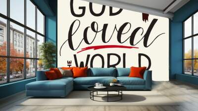 Golden Bible verse John 3 16 For God so loved the world, made hand lettering with heart and cross. Wall mural