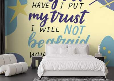 Hand lettering In God have I put my trust I will not be afraid, what man can do unto me. Wall mural