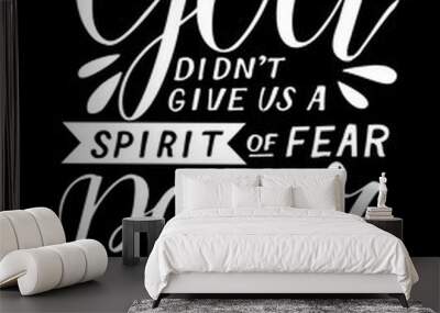 Hand lettering with bible verse God didn t give us a spirit of fear, but power, love and self-control. Wall mural