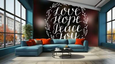 Hand lettering with inspirational holiday quotes Love, hope, peace, joy Wall mural