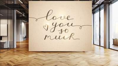 love you so much, vector lettering on old paper texture Wall mural