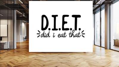 Diet, did i eat that - funny text. Good for greeting card and  t-shirt print, flyer, poster design, mug. Wall mural