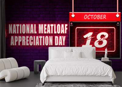 18 October National Meatloaf Appreciation Day Neon Text Effect on Bricks Background Wall mural