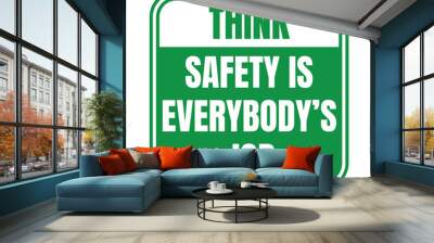 Think safety is everybody's job sign Wall mural