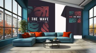 Vibe the wave stylish graphic t-shirt vector design, typography Wall mural