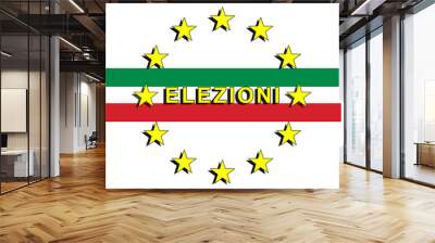 European elections in Italy, graphic illustration with text, Italian flag and symbols of the European Union. euro zone, political elections. Wall mural