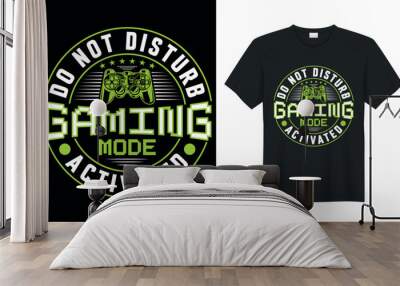 Gamer t-shirt design Vector illustration.do not disturb gaming mode activated.T shirt Design vector, Trendy, apparel, Gaming, retro, Game, Video
 Wall mural