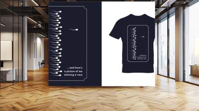 Here a picture of me winning a race, Funny sperm race typography t-shirt design. Suitable for clothing printing business. Stylish t-shirt and apparel design. Ready to print vector.  Wall mural