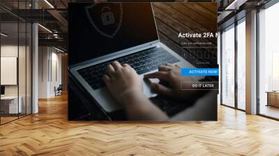 Laptop computer with CyberSecure and 2FA increases the security of your account privacy concept. Two-Factor Authentication login concept, Privacy protect data and cybersecurity. Wall mural