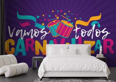 Popular Event in Brazil. Festive Mood. Carnaval Title With Colorful Party Elements Saying Let's All Carnavalizar. Travel destination. Brazilian Rythm, Dance and Music. Wall mural