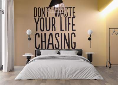 Lightbulb Illuminating over a Wall with a Quote Saying Don't Waste Your Life Chasing Perfection, Interior Design Wall mural