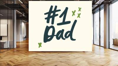 Number 1 dad - handwritten quote. Modern calligraphy illustration for posters, cards, etc. Wall mural