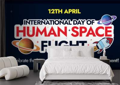 International day of Human Space Flight.12th April International day of human space flight celebration cover banner with space icons, moon, planet, spaceship, stars. Celebrating the first space flight Wall mural