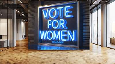 brand-new neon sign with the words 'VOTE FOR WOMEN' glowing in bright blue neon lights – sleek modern letters – election – vote – slogan – USA – US – president - America
 Wall mural