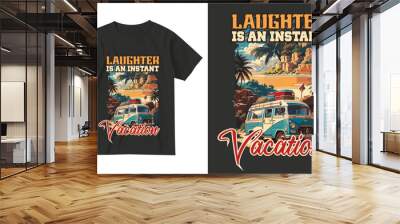 Laughing is an instant vacation . Exotic retro vintage style summer holiday travel clothing t shirt vector graphics design illustration.slogan tees.tropical hawaii surfing palms palm tree surfer sport Wall mural