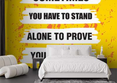 Sometimes you have to stand alone to prove you Print-ready inspirational and motivational posters, t-shirts, notebook cover design bags, cards, banner, poster, flyers, stickers. vector file template Wall mural