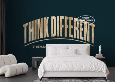 Think different, abstract typography motivational quotes modern design slogan. Vector illustration graphics print t shirt, apparel, background, poster, banner, postcard or social media content. Wall mural