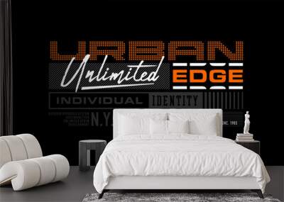 Urban edge, identity, unlimited, abstract typography motivational quotes modern design slogan. Vector illustration graphics print t shirt, apparel, background, poster, banner, postcard or social media Wall mural