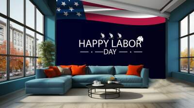 Happy Labor Day A Time to Reflect on the Value of Labor Wall mural