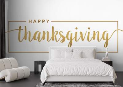 Happy Thanksgiving lettering hand drawn calligraphic gold text with square isolated on white background vector illustration. usable for web banners, posters and greeting cards  Wall mural