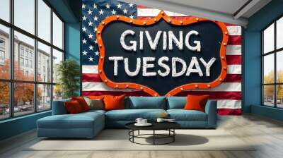 Giving Tuesday sign with American flag background, perfect for charity events promotion Wall mural