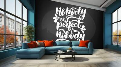 nobody is perfect I'm nobody Wall mural