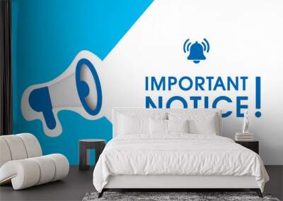 Important notice sign on white background with blue text. Important information warning or alarm with megaphone figure web vector illustration. Conceptual announcement notification pattern. Wall mural