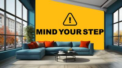 Caution vector sign. Mind your step sign	 Wall mural