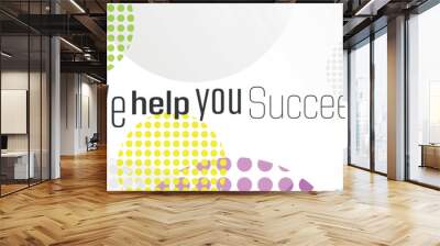 We help you Succeed text on white background Wall mural