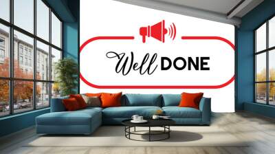 well done sign on white backgroud Wall mural