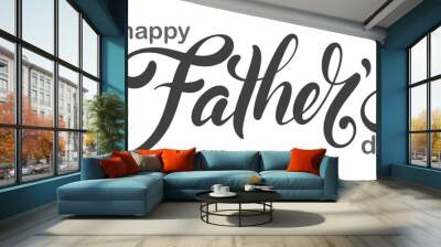 Happy fathers day handwritten lettering. Vector calligraphy with brush texture on white background for your design Wall mural