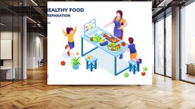 Isometric view on kitchen with family cooking healthy or vegetarian meal. Woman and children at vegan food preparation. Smartphone application page for home recipe or online cookbook.Organic nutrition Wall mural