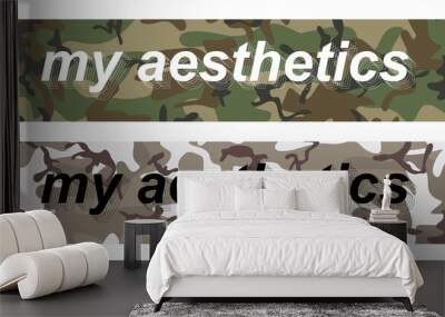 My aesthetics - slogan on military pattern for t-shirt design, merch, stickers, banners and other. Two print options my aesthetics are perfect for urban and sportswear. universal print. Vector set Wall mural