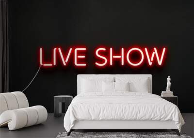 live show text red neon sign on plain black background 163 Wall mural