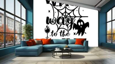 with way to the wine . Halloween t-shirt design. Wall mural