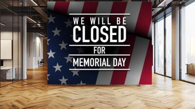 Memorial Day Background Design. We will be closed for Memorial Day. Wall mural