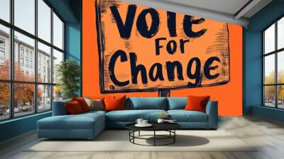 Election Day Concept - Vote For Change message on wooden signboard. Wall mural