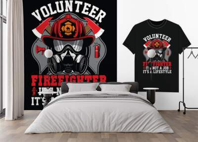 Volunteer Firefighter it's not a job it's a lifestyle firefighter t-shirt design Wall mural