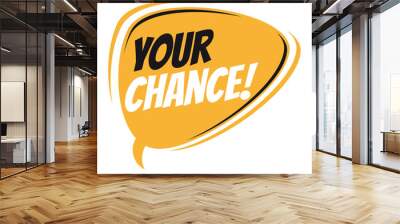 your chance retro speech bubble Wall mural