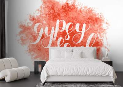 Gypsy soul. Brush lettering vector illustration. Wall mural