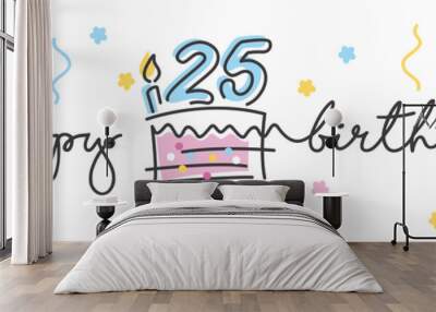 25th Birthday handwritten typography lettering Greeting card with colorful big cake, number, candle and confetti Wall mural