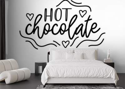 Hot chocolate. Vector logo word. Design poster, flyer, banner, menu cafe. Hand drawn calligraphy text. Typography chocolate logo. Signboard icon hot chocolate. Black and white illustration with cup. Wall mural