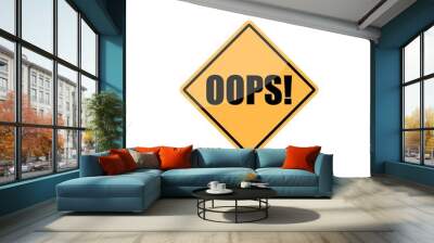 OOPS! Warning sign isolated on white background Wall mural