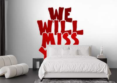 We will miss you logo isolated on white background Wall mural