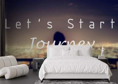 Inspirational quote on blurred girl background with vintage filter - Let's start the journey Wall mural